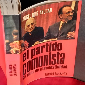 El partido comunista 37 años de clandestinidad, Ángel Ruiz Ayucar.