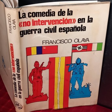 La comedia de la no intervención en la guerra civil española, Francisco Olaya.