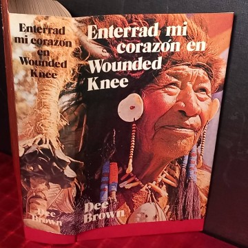 Enterrad mi corazón en Wounded Knee, Dee Brown.