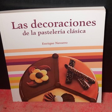Las decoraciones de la pastelería clásica, Enrique Navarro.