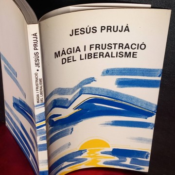 Màgia i frustració del liberalisme, Jesús Prujà.