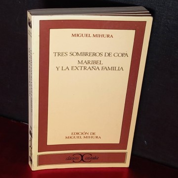 Tres sombreros de copa - Maribel y la extraña familia, Miguel Mihura.