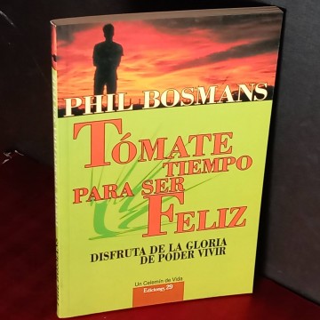 Tómate un tiempo para ser feliz, Phil Bosmans.