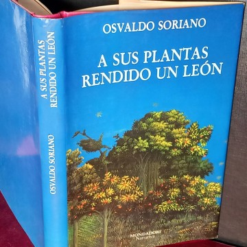 A sus plantas rendido un león, Osvaldo Soriano.