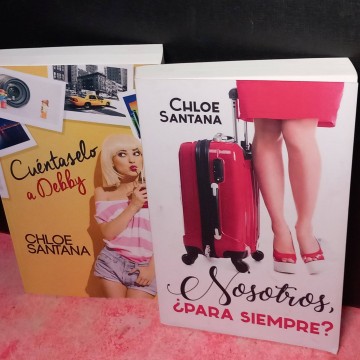 Nosotros, ¿para siempre? y Cuéntaselo a Debby, Chloe Santana.