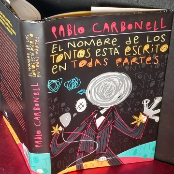 El nombre de los tontos está escrito en todas partes, Pablo Carbonell.
