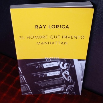 El hombre que inventó Manhattan, Ray Loriga.