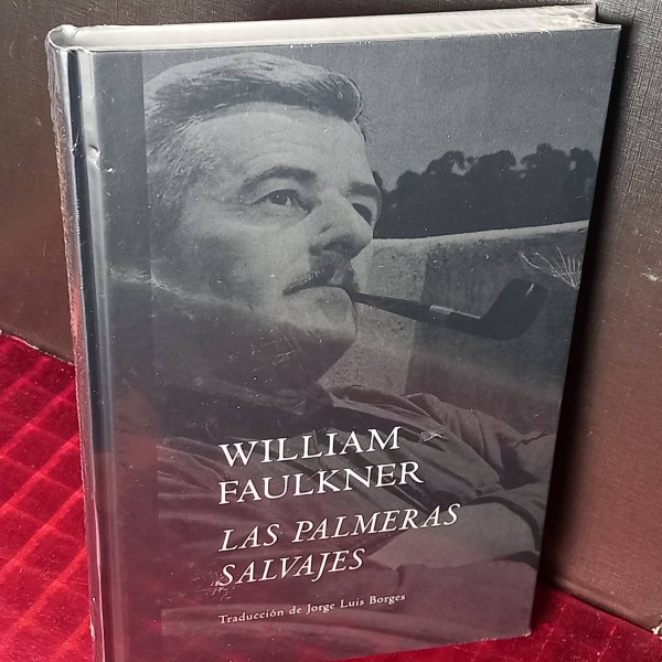 Las palmeras salvajes, William Faulkner (nuevo). Las palmeras salvajes, William Faulkner (nuevo).