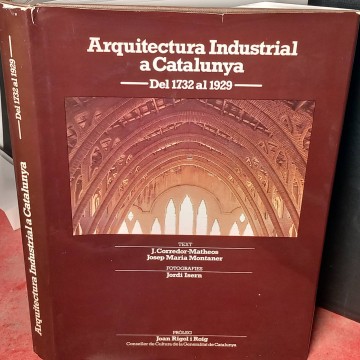 Arquitectura industrial a Catalunya, J. Corredor Matheos.
