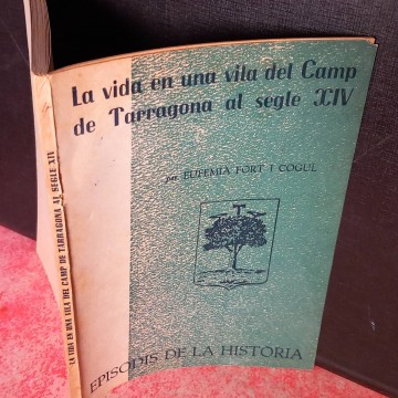 La vida en una vila del Camp de Tarragona al segle XIV, Eufemià Fort i Cogul.