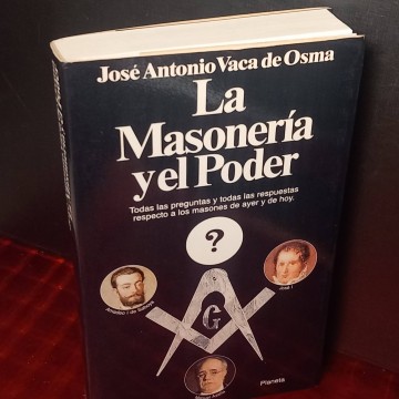 La masonería y el poder, José Antonio Vaca de Osma.
