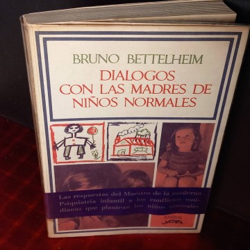 Diálogos con las madres de niños normales, Bruno Bettelheim.