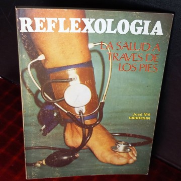 Reflexología, la salud a través de los pies, José Mª Cardesin.