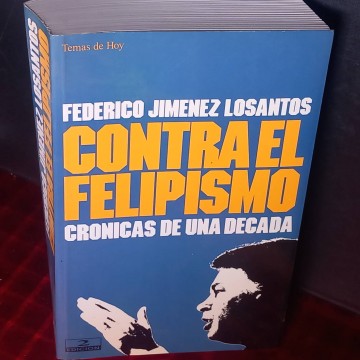 Contra el felipismo, crónicas de una década, Federico Jiménez Losantos