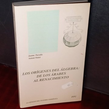 Los orígenes del álgebra: de los árabes al renacimiento, Jaume Paradís.