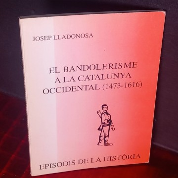 El bandolerisme a la Catalunya Occidental, Josep Lladonosa.