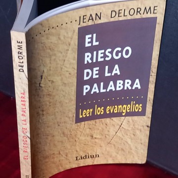 El riesgo de la palabra, leer los evangelios, Jean Delorme.