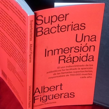 Super bacterias, una inmersión rápida, Albert Figueras