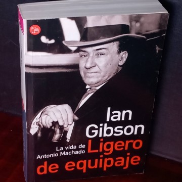 Ligero de equipaje, la vida de Antonio Machado, Ian Gibson.
