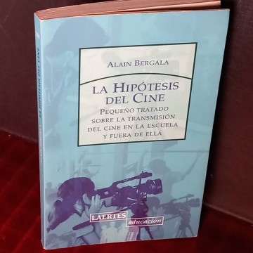 La hipótesis del cine, Alain Bergala.