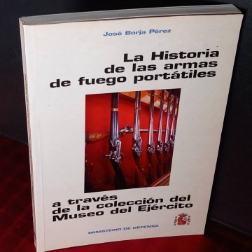 La historia de las armas de fuego portátiles a través de la colección del Museo del Ejército, José Borja Pérez.