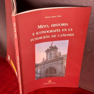 Mito, historia y iconografía en la fundición de cañones, Pedro Mora Piris.