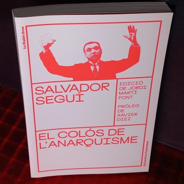 Salvador Seguí, el colós de l'anarquisme.