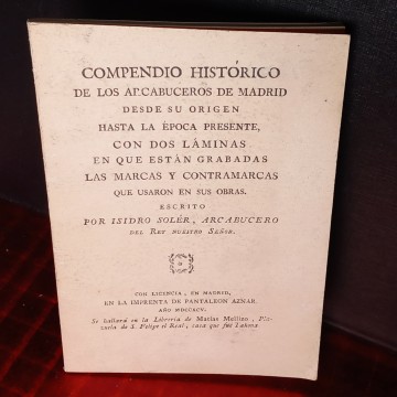Compendio histórico de los arcabuceros de Madrid.