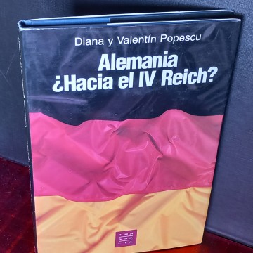 Alemania ¿hacia el IV Reich?, Diana y Valentín Popescu.