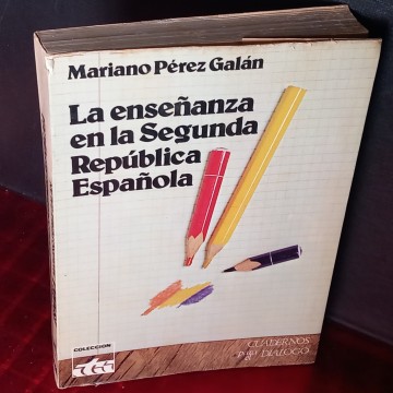 LA ENSEÑANZA EN LA SEGUNDA REPÚBLICA ESPAÑOLA, MARIANO PEREZ GALÁN.