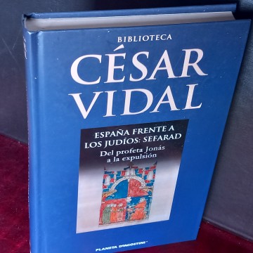 ESPAÑA FRENTE A LOS JUDÍOS: SEFARAD, CÉSAR VIDAL.