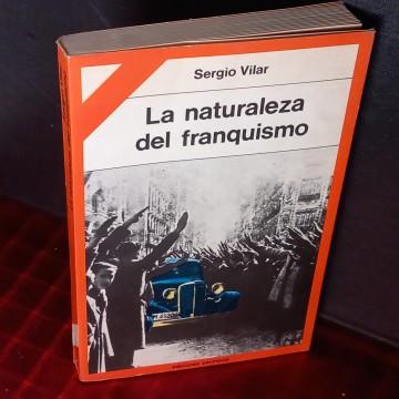 LA NATURALEZA DEL FRANQUISMO, SERGIO VILAR.