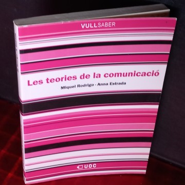 LES TEORIES DE LA COMUNICACIÓ, MIQUEL RODRIGO, ANNA ESTRADA