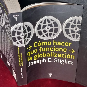 CÓMO HACER QUE FUNCIONE LA GLOBALIZACIÓN, JOSEPH E. STIGLITZ.