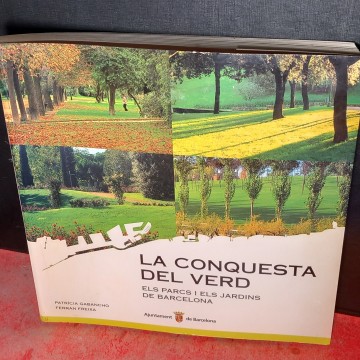 LA CONQUESTA DEL VERD, ELS PARCS I ELS JARDINS DE BARCELONA, PATRICIA GABANCHO..
