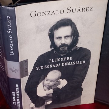 EL HOMBRE QUE SOÑABA DEMASIADO, GONZALO SUÁREZ.