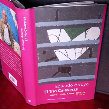 EL TRÍO CALAVERAS: GOYA, WALTER BENJAMIN Y LORD BYRON,   EDUARDO ARROYO