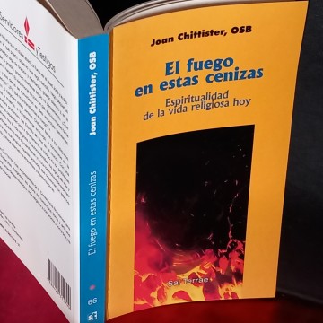 EL FUEGO EN ESTAS CENIZAS, JOAN CHITTISTER