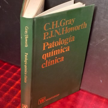 PATOLOGÍA QUÍMICA CLÍNICA, C.H. GRAY.