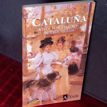 CATALUÑA VISTA POR VIAJEROS DE TRES SIGLOS.