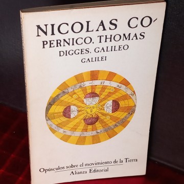 NICOLAS COPERNICO, THOMAS DIGGES, GALILEO GALILEI, OPÓSCULOS SOBRE EL MOVIMIENTO DE LA TIERRA.