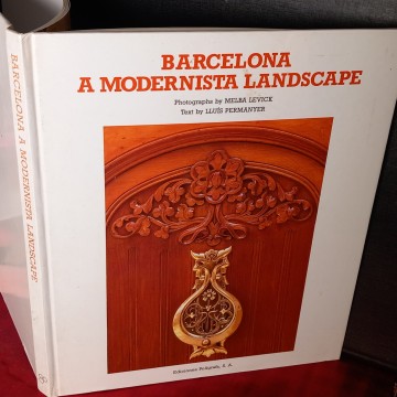 BARCELONA A MODERNISTA LANDSCAPE, LLUÍS PERMANYER, MELBA LEVICK.