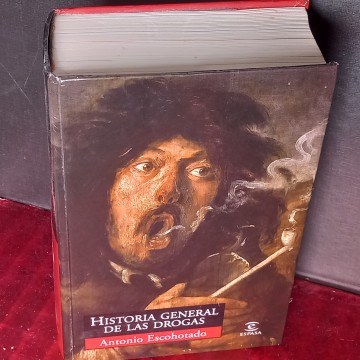 HISTORIA GENERAL DE LAS DROGAS, ANTONIO ESCOHOTADO