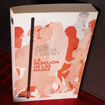 LA REBELIÓN DE LAS MASAS, JOSÉ ORTEGA Y GASSET.