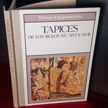 TAPICES DE LOS SIGLOS XV, XVI Y XVII.
