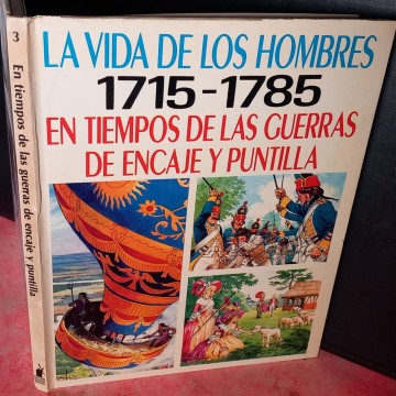LA VIDA DE LOS HOMBRES EN TIEMPOS DE LAS GUERRAS DE ENCAJE Y PUNTILLA 1715-1785.