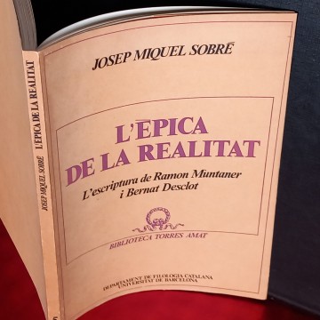 L'ÈPICA DE LA REALITAT, L'ESCRIPTURA DE RAMON MUNTANER I BERNAT DESCLOT, JOSEP MIQUEL SOBRÉ.