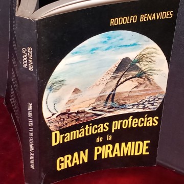 DRAMÁTICAS PROFECÍAS DE LA GRAN PIRÁMIDE, RODOLFO BENAVIDES.