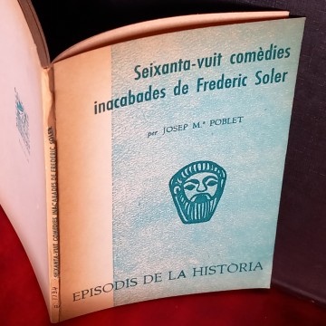 SEIXANTA-VUIT COMÈDIES INACABADES DE FREDERIC SOLER, JOSEP Mª POBLET.