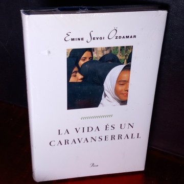 LA VIDA ÉS UN CARAVANSERRALL, EMINE SEVGI OZDAMAR (NOU)..